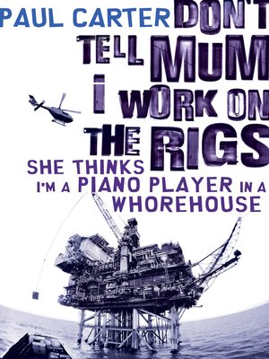 cover image of Don't Tell Mum I Work on the Rigs